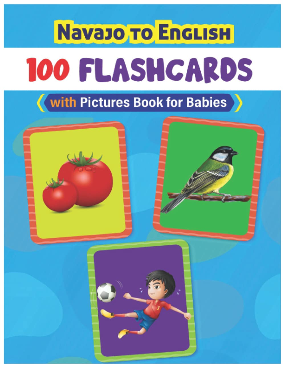 Navajo to English 100 Flash Cards Picture Book for Babies: Easy learning Bilingual frequency words flash cards and workbook for toddlers or children.